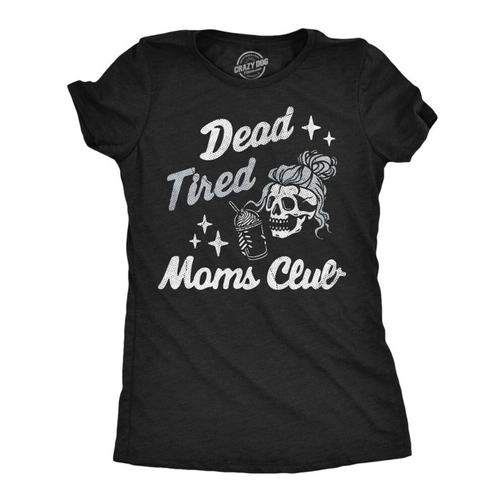 Womens Funny T Shirt Dead Tired Moms Club Sarcastic Tee For Ladies